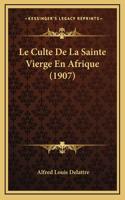Le Culte De La Sainte Vierge En Afrique (1907)