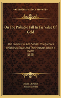 On The Probable Fall In The Value Of Gold