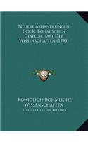Neuere Abhandlungen Der K. Bohmischen Gesellschaft Der Wissenschaften (1795)