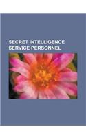 Secret Intelligence Service Personnel: Alastair Crooke, Alexander Wilson (Writer and Spy), Alfons Rebane, Cecil Bebb, Claude Dansey, Conrad O'Brien-Ff(English)