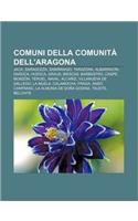 Comuni Della Comunita Dell'aragona: Jaca, Saragozza, Sabinanigo, Tarazona, Albarracin, Daroca, Huesca, Graus, Biescas, Barbastro, Caspe, Monzon(Italian)