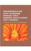Urkundenbuch Der Stadt Hildesheim, Herausg. Von R. Doebner. [With] Glossar Von H. Brandes