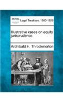 Illustrative cases on equity jurisprudence.