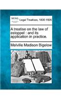 treatise on the law of estoppel: and its application in practice.