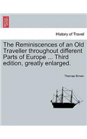 The Reminiscences of an Old Traveller Throughout Different Parts of Europe ... Third Edition, Greatly Enlarged.