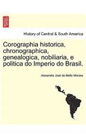 Corographia historica, chronographica, genealogica, nobiliaria, e politica do Imperio do Brasil. Tomo I