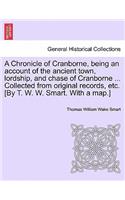 Chronicle of Cranborne, Being an Account of the Ancient Town, Lordship, and Chase of Cranborne ... Collected from Original Records, Etc. [By T. W. W. Smart. with a Map.]