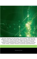 Articles on Rugby Union in Ireland, Including: 1999 Rugby World Cup, 1991 Rugby World Cup, Rugby Special, Wooden Spoon Society, 2007 Under 19 Rugby Wo