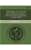Expectations for Career and Social Support by Mentors and Mentees Participating in Formal Mentoring Programs in Rhode Island