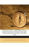 de Bello Civili, Liber Primus; Texte Latin Publie Avec Apparat Critique, Commentaire Et Introd. Par Paul Lejay