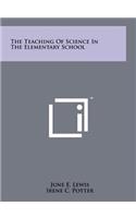 Teaching of Science in the Elementary School