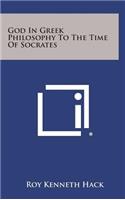 God in Greek Philosophy to the Time of Socrates