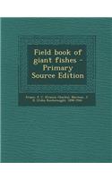 Field Book of Giant Fishes - Primary Source Edition