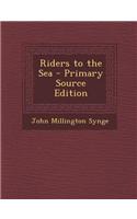 Riders to the Sea - Primary Source Edition