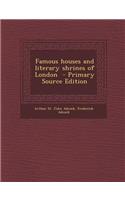 Famous Houses and Literary Shrines of London - Primary Source Edition