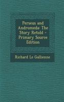 Perseus and Andromeda: The Story Retold - Primary Source Edition
