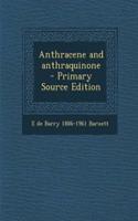 Anthracene and Anthraquinone - Primary Source Edition