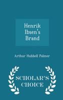 Henrik Ibsen's Brand - Scholar's Choice Edition