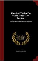 Nautical Tables for Sumner Lines of Position: (marcq Saint Hilaire Method) Simplified