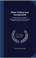 When Tarboro was Incorporated: Also Reverend James Moir, Edgecombe Changes her County Seat, and Germantown, Pennsylvania