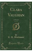 Clara Vaughan, Vol. 3 of 3: A Novel (Classic Reprint)