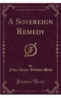 A Sovereign Remedy (Classic Reprint)