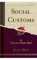 Social Customs (Classic Reprint)