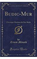 Budic-Mur, Vol. 2: Chronique Maritime Du Xive SiÃ¨cle (Classic Reprint)