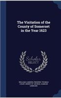 The Visitation of the County of Somerset in the Year 1623