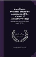 Address, Delivered Before the Association of the Alumni of Middlebury College
