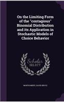 On the Limiting Form of the Contagious Binomial Distribution and Its Application in Stochastic Models of Choice Behavior