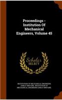 Proceedings - Institution of Mechanical Engineers, Volume 45