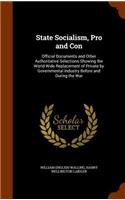 State Socialism, Pro and Con: Official Documents and Other Authoritative Selections-Showing the World-Wide Replacement of Private by Governmental Industry Before and During the W