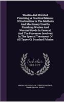 Woolen And Worsted Finishing; A Practical Manual Of Instruction In The Methods And Machinery Used In Finishing Woolen And Worsted Goods In General, And The Processes Involved In The Special Treatment Of All Types Of Standard Fabrics