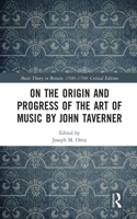 On the Origin and Progress of the Art of Music by John Taverner