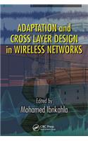 Adaptation and Cross Layer Design in Wireless Networks