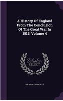 A History Of England From The Conclusion Of The Great War In 1815, Volume 4