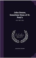 John Donne, Sometime Dean of St. Paul's