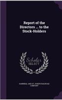 Report of the Directors ... to the Stock-Holders