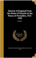 History of England From the Peace of Utrecht to the Peace of Versailles, 1713-1783; Volume 1