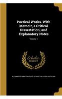 Poetical Works. with Memoir, a Critical Dissertation, and Explanatory Notes; Volume 1