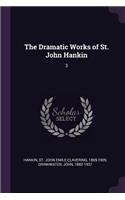 The Dramatic Works of St. John Hankin