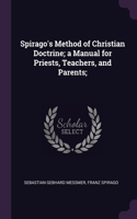 Spirago's Method of Christian Doctrine; a Manual for Priests, Teachers, and Parents;