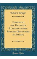 Uebersicht Der Heutigen Plattdeutschen Sprache (Besonders in Emden) (Classic Reprint)