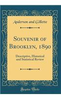 Souvenir of Brooklyn, 1890: Descriptive, Historical and Statistical Review (Classic Reprint)