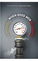When Good Men Get Angry