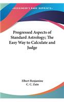 Progressed Aspects of Standard Astrology; The Easy Way to Calculate and Judge