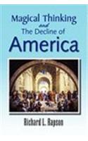 Magical Thinking and the Decline of America
