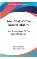 Select Works Of The Emperor Julian V1
