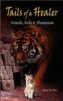 Tails of a Healer: Animals, Reiki &amp;amp;amp; Shamanism